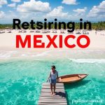 Retiring in Mexico: Pros & Cons
