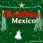 Christmas in Mexico: Posadas, Nacimientos, and Food
