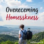 Overcoming Homesickness: Thriving Abroad