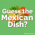 Guess the Mexican Dish: A Fun Culinary Quiz