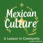 Mexican Culture: A Lesson in Community