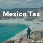 Mexico Tax Guide for Remote Workers