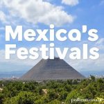Mexico’s Best Festivals: A Month-by-Month Guide
