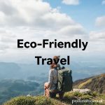 Eco-Friendly Travel: Sustainable Gear to Pack